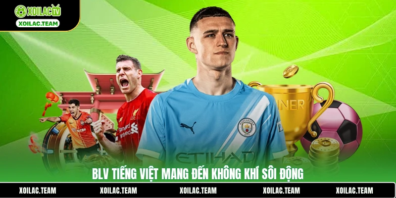 BLV tiếng Việt mang đến không khí sôi động