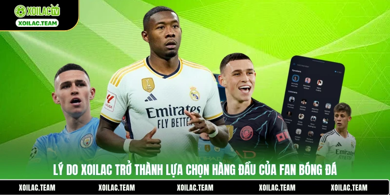 Lý do Xoilac trở thành lựa chọn hàng đầu của fan bóng đá